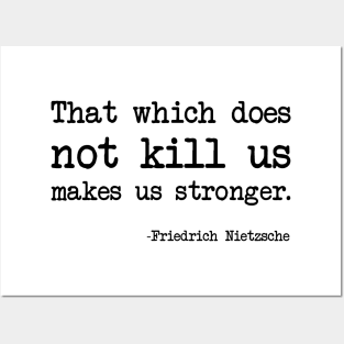 Friedrich Nietzsche - That which does not kill us makes us stronger. Posters and Art